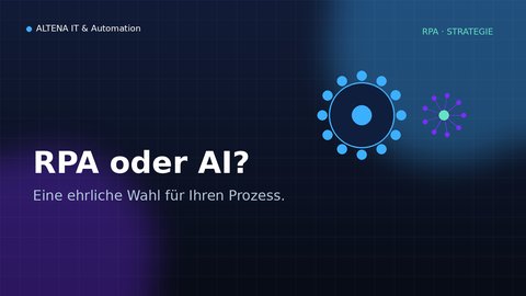 RPA oder AI? Eine ehrliche Wahl für Ihren Prozess